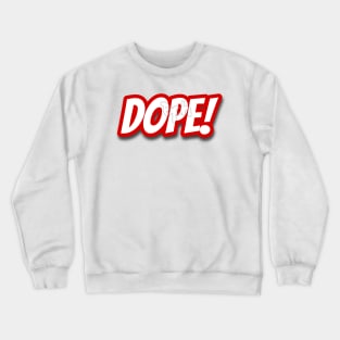 Dope Crewneck Sweatshirt